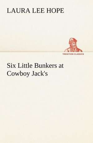 Six Little Bunkers at Cowboy Jack's de Laura Lee Hope