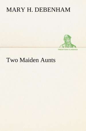 Two Maiden Aunts de Mary H. Debenham