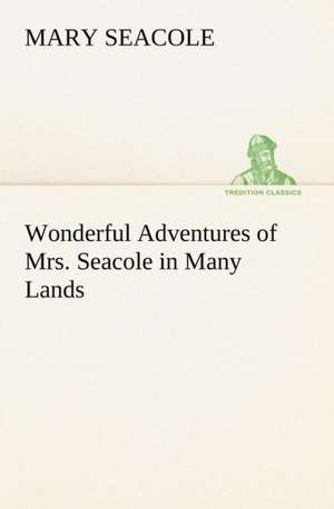 Wonderful Adventures of Mrs. Seacole in Many Lands de Mary Seacole