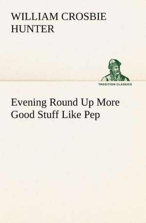 Evening Round Up More Good Stuff Like Pep de William Crosbie Hunter