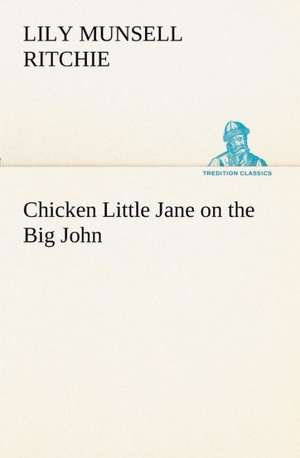 Chicken Little Jane on the Big John de Lily Munsell Ritchie