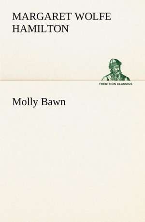 Molly Bawn de Margaret Wolfe Hamilton