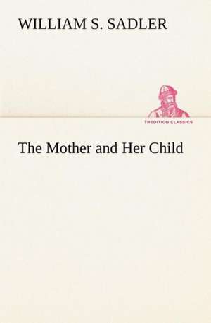 The Mother and Her Child de William S. Sadler