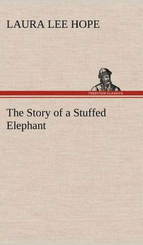 The Story of a Stuffed Elephant de Laura Lee Hope