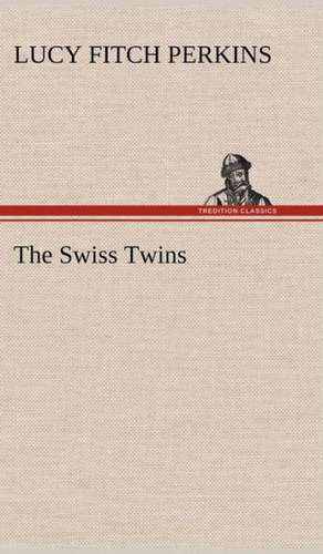 The Swiss Twins de Lucy Fitch Perkins