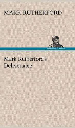 Mark Rutherford's Deliverance de Mark Rutherford