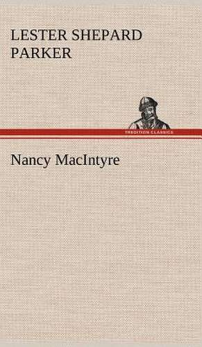 Nancy Macintyre: The Story of a Homing Pigeon de Lester Shepard Parker