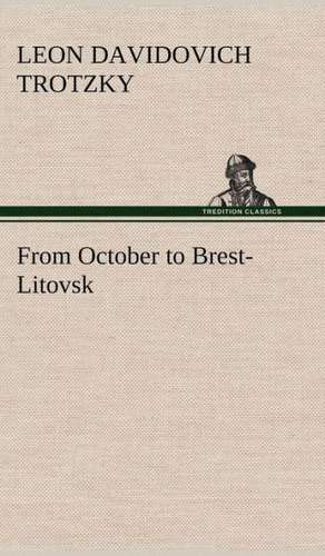 From October to Brest-Litovsk de Leon Davidovich Trotzky