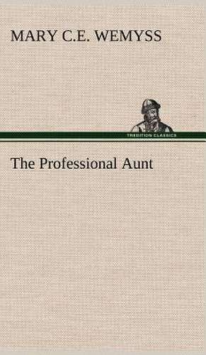 The Professional Aunt de Mary C. E. Wemyss