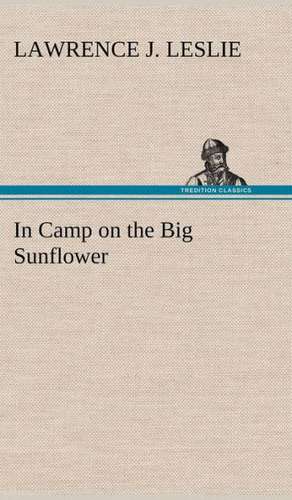 In Camp on the Big Sunflower de Lawrence J. Leslie