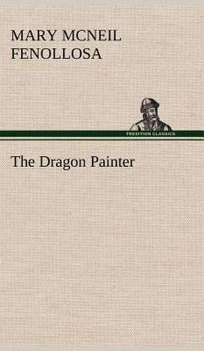 The Dragon Painter de Mary McNeil Fenollosa