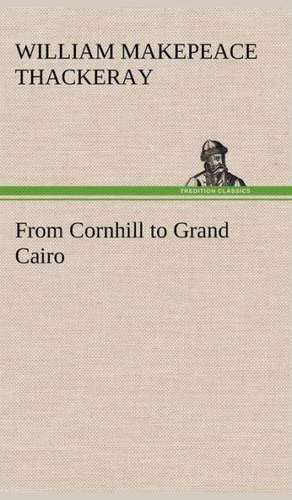 From Cornhill to Grand Cairo de William Makepeace Thackeray