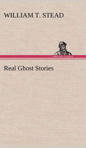 Real Ghost Stories de William T. Stead