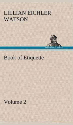 Book of Etiquette, Volume 2 de Lillian Eichler Watson