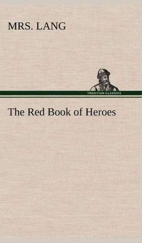 The Red Book of Heroes de Mrs Lang