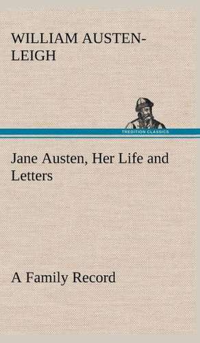 Jane Austen, Her Life and Letters a Family Record: Reminiscences of European Travel 1815-1819 de William Austen-Leigh