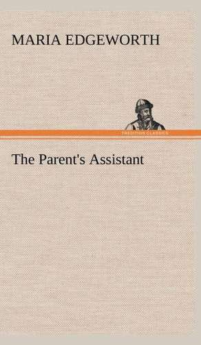 The Parent's Assistant de Maria Edgeworth