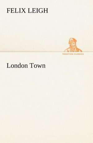 London Town de Felix Leigh