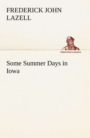 Some Summer Days in Iowa de Frederick John Lazell