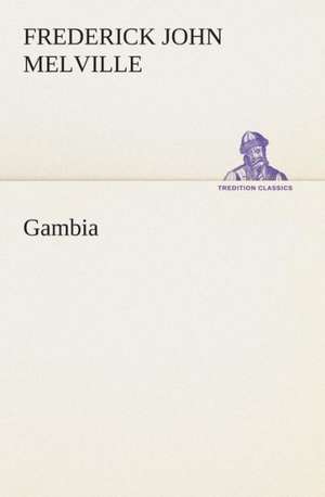 Gambia de Frederick John Melville