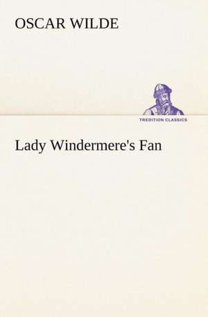 Lady Windermere's Fan de Oscar Wilde