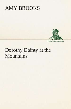 Dorothy Dainty at the Mountains de Amy Brooks