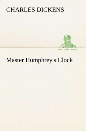 Master Humphrey's Clock de Charles Dickens