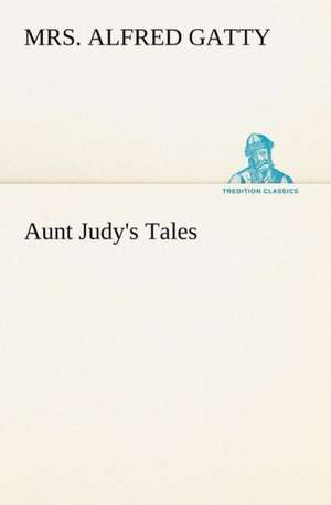 Aunt Judy's Tales de Alfred Gatty