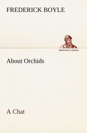 About Orchids a Chat: Poems de Frederick Boyle