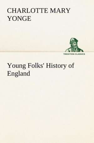 Young Folks' History of England de Charlotte Mary Yonge