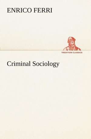 Criminal Sociology de Enrico Ferri