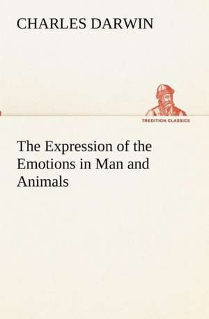 The Expression of the Emotions in Man and Animals de Charles Darwin