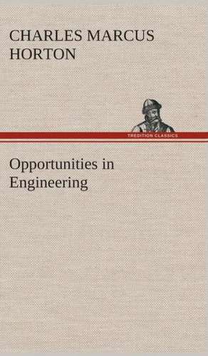 Opportunities in Engineering de Charles M. (Charles Marcus) Horton