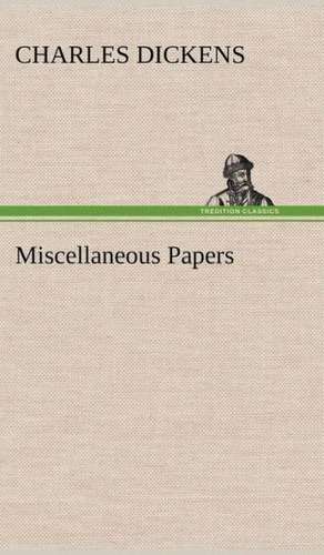 Miscellaneous Papers de Charles Dickens