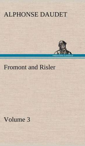 Fromont and Risler - Volume 3 de Alphonse Daudet