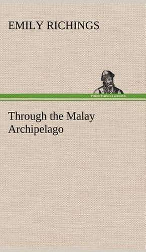 Through the Malay Archipelago de Emily Richings