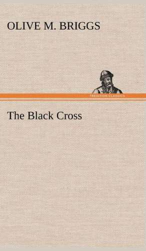 The Black Cross de Olive M. Briggs
