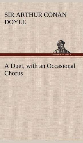 A Duet, with an Occasional Chorus de Sir Arthur Conan Doyle