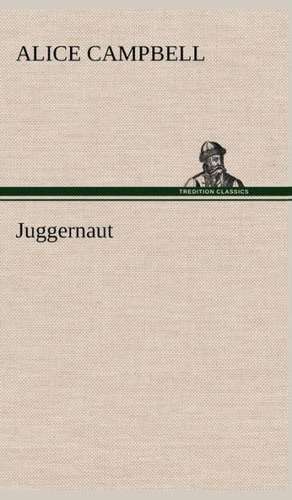 Juggernaut de Alice Campbell
