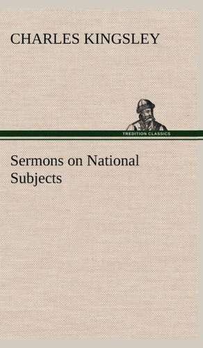 Sermons on National Subjects de Charles Kingsley