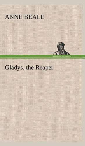 Gladys, the Reaper de Anne Beale