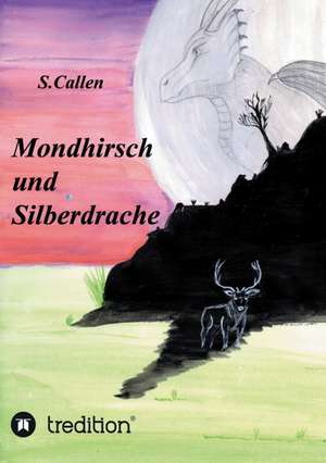 Mondhirsch Und Silberdrache: With Genera de S.C. Allen