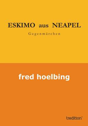 Eskimo Aus Neapel: With Genera de fred hoelbing