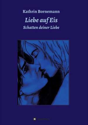 Liebe Auf Eis 3: With Genera de Kathrin Bornemann