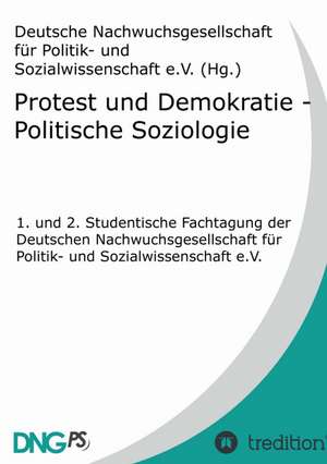 Protest Und Demokratie - Politische Soziologie: Sinngehalte de Sebastian Kabst