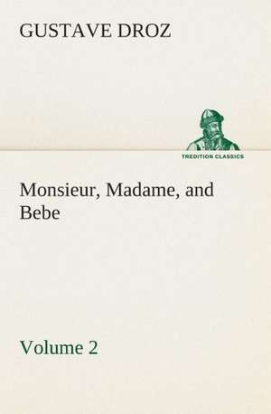 Monsieur, Madame, and Bebe - Volume 02 de Gustave Droz