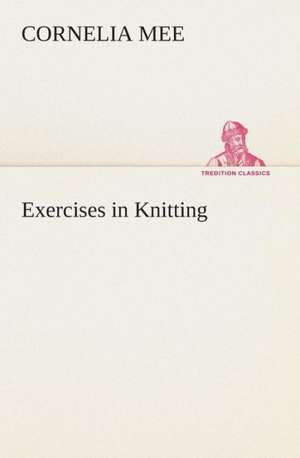 Exercises in Knitting de Cornelia Mee