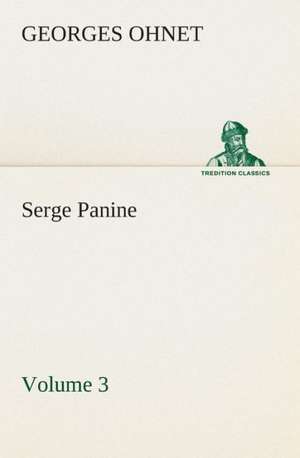 Serge Panine - Volume 03 de Georges Ohnet