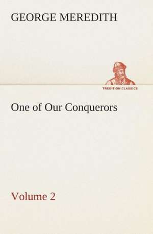 One of Our Conquerors - Volume 2 de George Meredith