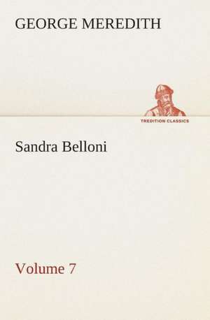 Sandra Belloni - Volume 7 de George Meredith